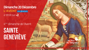 1600 ans plus tard, Sainte Geneviève, toujours actuelle ? – Messe du dernier dimanche de l’Avent 2020