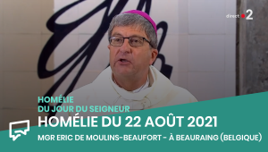 Homélie du 22 août 2021 à Beauraing (Belgique)