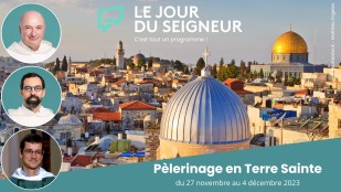 Partez en pèlerinage en Terre Sainte avec Le Jour du Seigneur