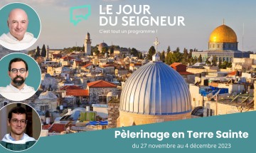 Partez en pèlerinage en Terre Sainte avec Le Jour du Seigneur