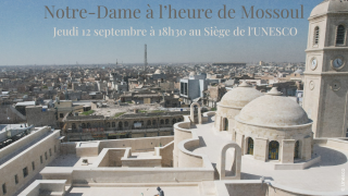 [Avant-première] Documentaire Notre-Dame à l'heure de Mossoul à l'Unesco