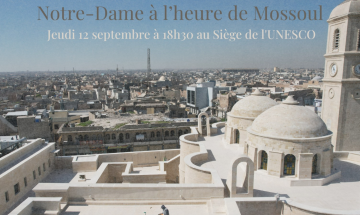 [Avant-première] Documentaire Notre-Dame à l'heure de Mossoul à l'Unesco