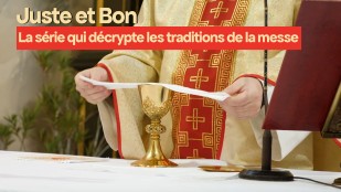 Juste et bon : la série qui décrypte les traditions de la messe en 1’30’’