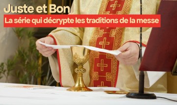 Juste et bon : la série qui décrypte les traditions de la messe en 1’30’’