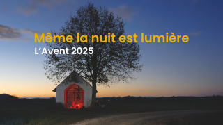 L'Avent 2025 : Même la nuit est lumière