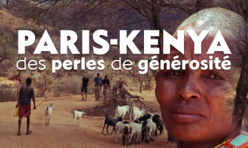 S'ouvrir, des rencontres qui font vivre : Paris-Kenya, des perles de générosité 