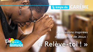 « Relève-toi ! », le Carême avec Dieu m’est témoin