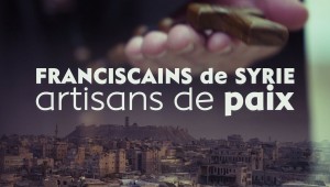 S'ouvrir, des rencontres qui font vivre : Franciscains de Syrie, artisans de paix