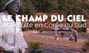 S'ouvrir, des rencontres qui font vivre : Le champ du Ciel, un jésuite en Corée du Sud