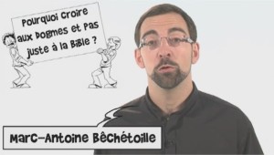 Pourquoi croire aux dogmes et pas juste à la Bible ?
