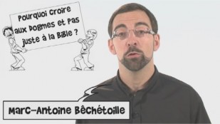 Pourquoi croire aux dogmes et pas juste à la Bible ?