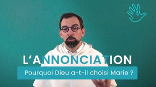L'annonciation : Pourquoi Dieu a-t-il choisi Marie ?