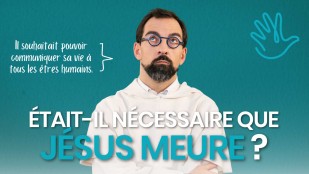 Était-il nécessaire que Jésus meure ?