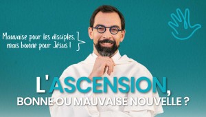 L'ascension, bonne ou mauvaise nouvelle ?