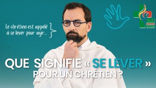 Que signifie "se lever" pour un chrétien ?