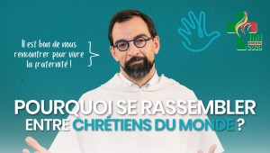 Pourquoi se rassembler entre chrétiens du monde ?