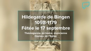 La sainte du jour - Sainte Hildegarde de Bingen