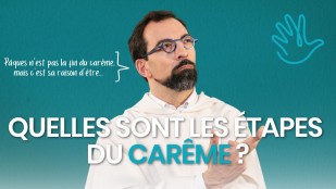 Quelles sont les étapes du carême ?