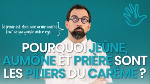 Pourquoi jeûne, aumône et prière sont les piliers du carême ?