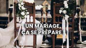 Un mariage, ça se prépare !