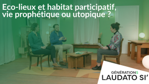 Eco-lieux et habitat participatif, vie prophétique ou utopique ?