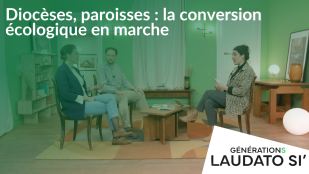 Diocèses, paroisses : la conversion écologique en marche
